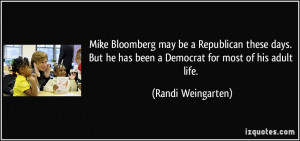 ... he has been a Democrat for most of his adult life. - Randi Weingarten