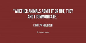 quote-Carolyn-Heilbrun-whether-animals-admit-it-or-not-they-234007.png