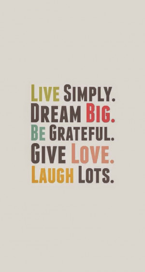 iphone_wallpaper_hd_live_simply_dream_big_be_grateful_give_love_laugh ...