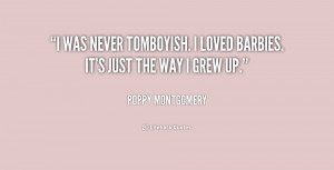 quote Poppy Montgomery i was never tomboyish i loved barbies 230942