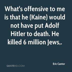 Eric Cantor - What's offensive to me is that he (Kaine) would not have ...