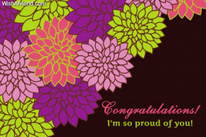 Congratulations! I'm so proud of you!