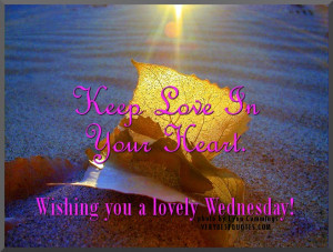 Wednesday good morning Quotes -Keep Love In Your HEart.
