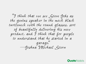 think that we see Steve Jobs as the genius speaker in the mock black ...