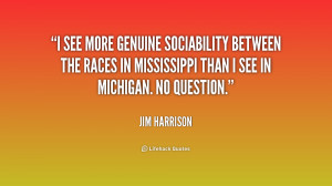 see more genuine sociability between the races in Mississippi than I ...
