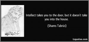 Intellect takes you to the door, but it doesn't take you into the ...