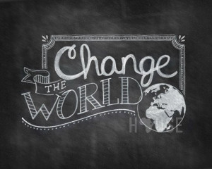 chalkboard art print - Change the World 8x10 via Etsy
