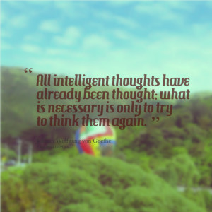 Quotes Picture: all intelligent thoughts have already been thought ...