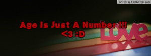 Age Is Just A Number !!! 3 :D Profile Facebook Covers