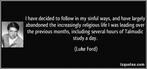 have decided to follow in my sinful ways, and have largely abandoned ...