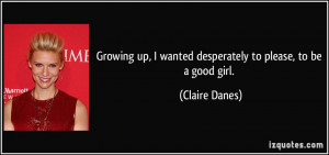 Growing up, I wanted desperately to please, to be a good girl.