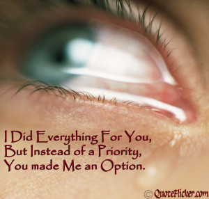 ... did everything for you but instead of a priority you made me an option