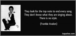 They look for the top note to end every song. They don't know what ...