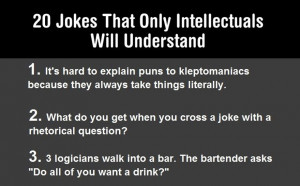 Basically, if you do not find these jokes amusing... you aren't smart ...