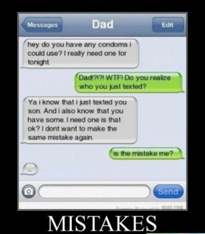 DAD !!?? Do you realize who you just TEXED ?