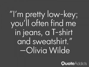quotes i m pretty low key you ll often find me in jeans a t shirt and ...