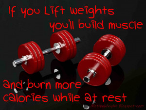 If you lift weights you'll build muscle and burn more calories while ...