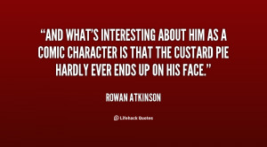 And what's interesting about him as a comic character is that the ...