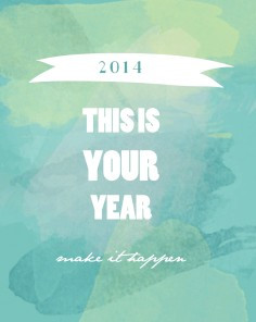 2014 new year quotes this is your year 2014 make it happen