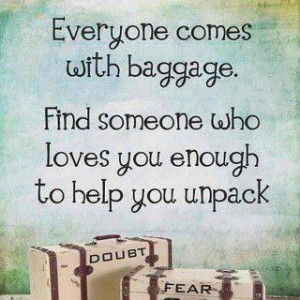 baggage; thanks for helping me unpack