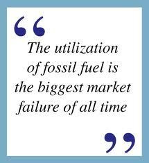 The utilization of fossil fuel is the biggest market failure of all ...