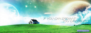 If you can dream it, you can do it.. Quotes FB Cover
