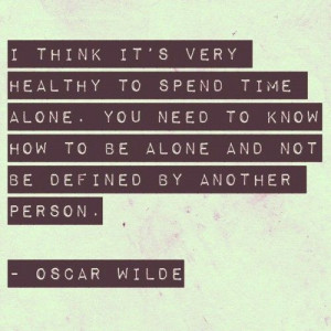 Oscar Wilde quote on the value of being alone.