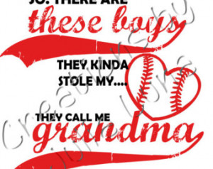 ... boys they kinda stole my heart they call me grandma, baseball grandma