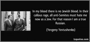 In my blood there is no Jewish blood. In their callous rage, all anti ...