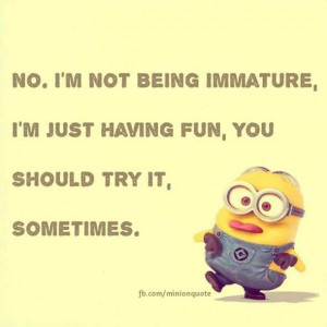 no im not being immature no im not being immature im just having fun ...