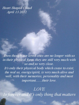 Even though our loved ones are no longer with us [heart shaped cloud]