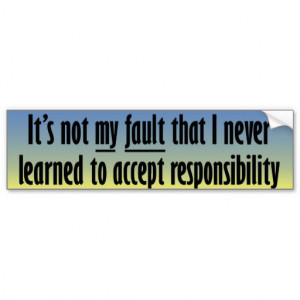 It's not my fault bumper sticker