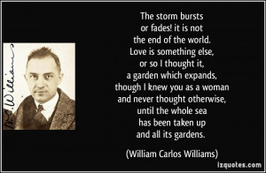 quote-the-storm-bursts-or-fades-it-is-not-the-end-of-the-world-love-is ...