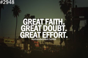 ... doubt doubt is my friend it keeps me sane and humble and compassionate