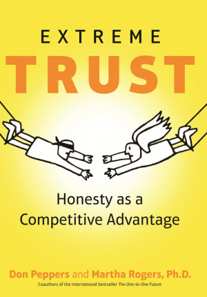 ... Honesty as a Competitive Advantage, By Don Peppers & Martha Rogers, Ph