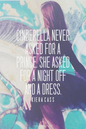 ... for a prince. She asked for a night off and a dress. - Kiera cass