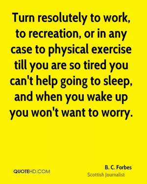 Turn resolutely to work, to recreation, or in any case to physical ...