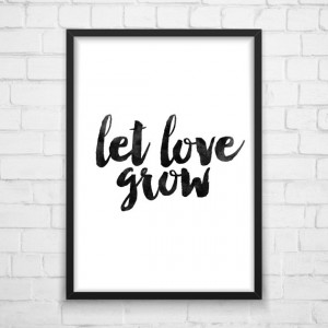 Let Love Grow, Inspirational Quote, Art Print, Wall Art, Office Art ...