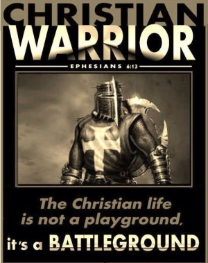 ... ! Pope Leo XIII Christian life is a battleground, not a playground