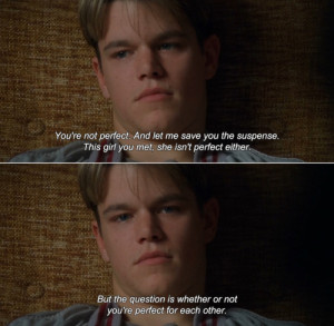 -and-isolate:Good Will Hunting (1997)Sean: You’re not perfect ...