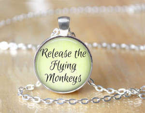 Release the Flying Monkeys, Quote Necklace, Handmade Pendant, Quote ...