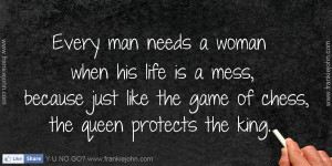 ... , because just like the game of chess, the queen protects the king
