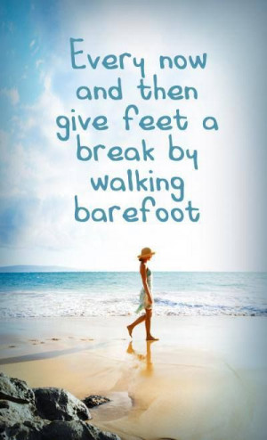 love walking barefoot!