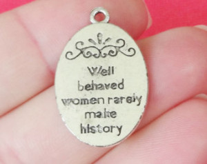 Well behaved women rarely m ake history