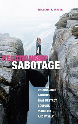 Relationship Sabotage: Unconscious Factors That Destroy Couples ...