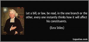 ... instantly thinks how it will affect his constituents. - Ezra Stiles