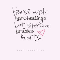 ... silence breaks hearts more words hurts heart break silence hurts