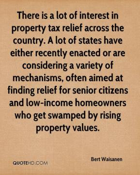 Bert Waisanen - There is a lot of interest in property tax relief ...