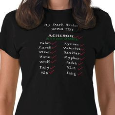 Dark Hunter Wish List T-shirt http://www.zazzle.com/dark_hunter_tshirt ...