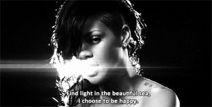 ... find light in teh beautiful sea #i choose to be happy #rihanna #riri